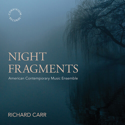 Carr / American Contemporary Music Ensemble: Night Fragments