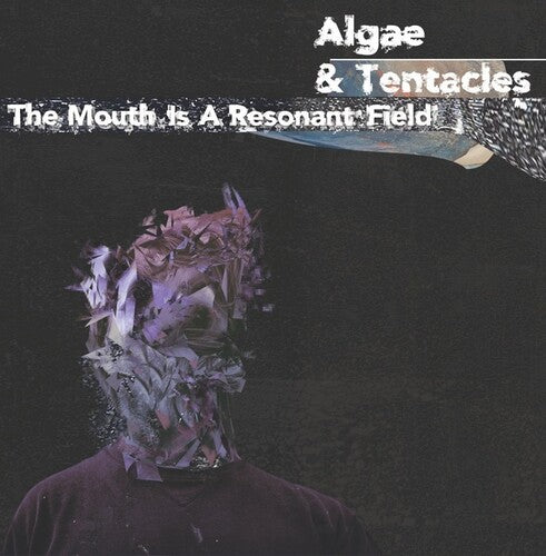 Algae & Tentacles: The Mouth Is A Resonant Field