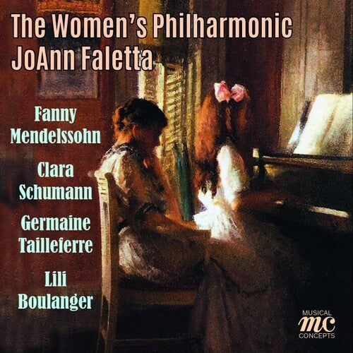 Women's Philharmonic: Works by Fanny Mendelssohn Clara Schumann Germaine Tailleferre Lili