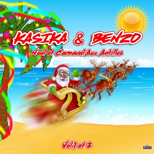 Kasika & Benzo: Noel Et Carnaval Aux Antilles, Vol. 1 Et 2