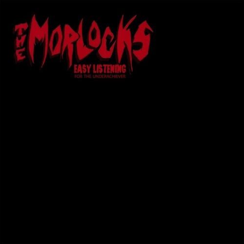 Morlocks: Easy Listening For The Underachiever