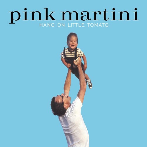 Pink Martini: Hang On Little Tomato