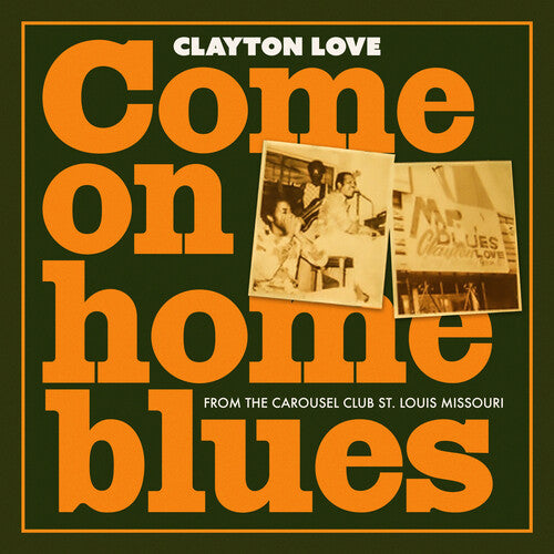 Love, Clayton: Come on Home Blues: from the Carousel Club St. Louis Missouri