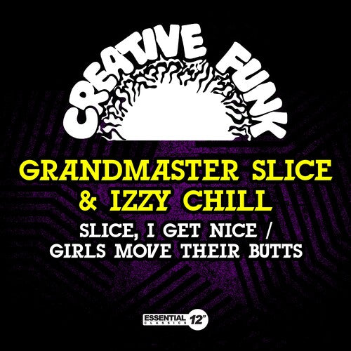 Grandmaster Slice & Izzy Chill: Slice, I Get Nice / Girls Move Their Butts