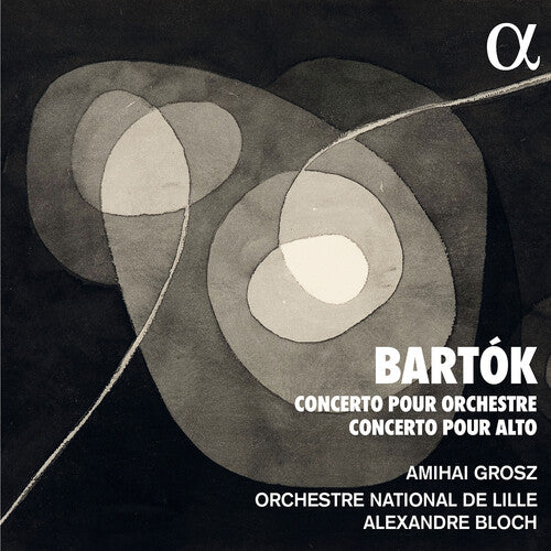 Bartok / Grosz / Orchestre National De Lille: Concerto Pour Orchestre; Concerto Pour Alto