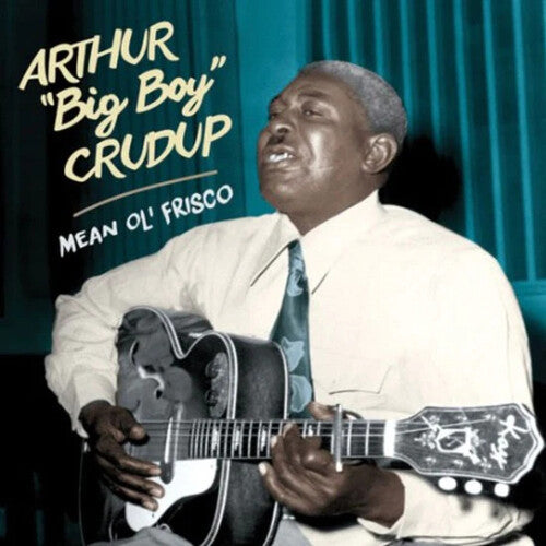 Crudup, Arthur Big Boy: Mean Ol' Frisco