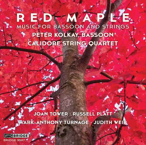 Platt / Turnage / Calidore String Quartet: Red Maple - Music for Bassoon & Strings