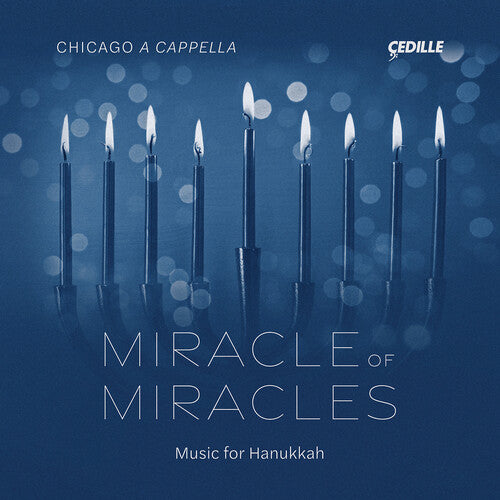 Applebaum / Barnett / Chicago a Cappella: Miracle of Miracles - Works for Hanukkah