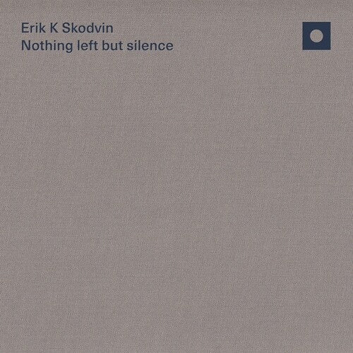 Skodvin, Erik K: Nothing left but silence