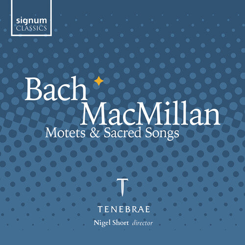 Bach, J.S. / Macmillan / Tenebrae: Motets & Sacred Songs