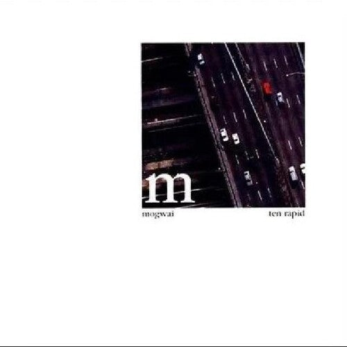 Mogwai: Ten Rapid (collected Recordings 1996-1997)