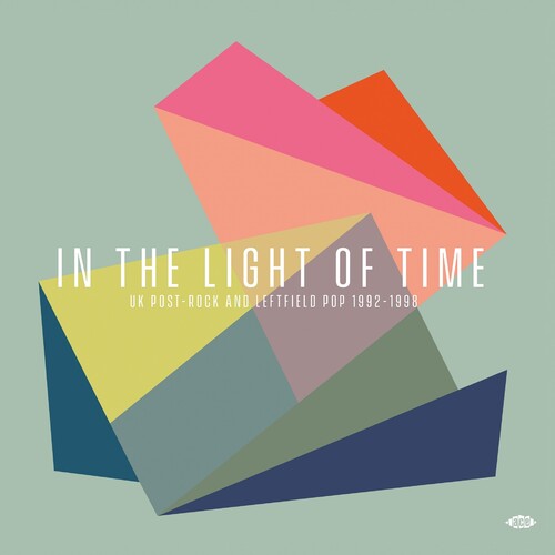 In the Light of Time: Uk Post-Rock & Leftfield Pop: In The Light Of Time: UK Post-Rock & Leftfield Pop 1992-1998 / Various