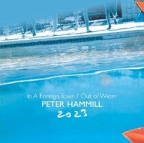 Hammill, Peter: In A Foreign Town / Out Of Water 2023