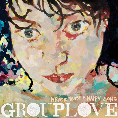 Grouplove: Never Trust A Happy Song (Clear Vinyl) (ATL75)