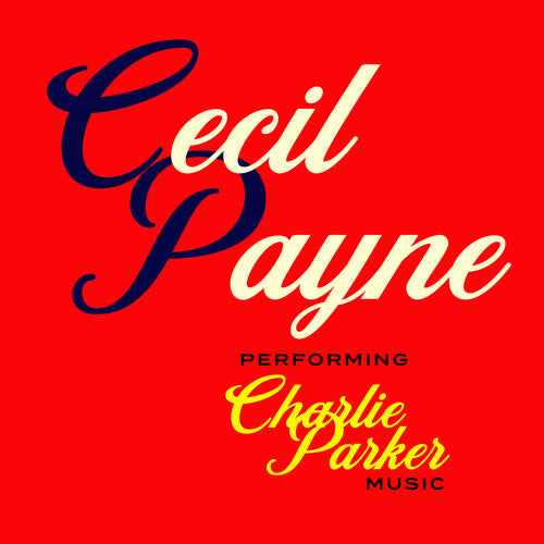 Payne, Cecil: Performing Charlie Parker Music