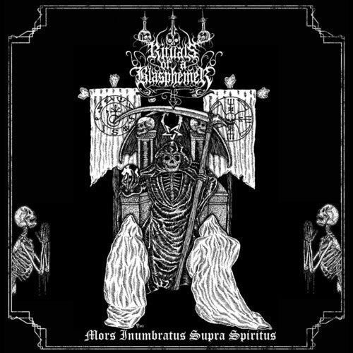 Rituals of a Blasphemer: Mors Inumbratus Supra Spiritus