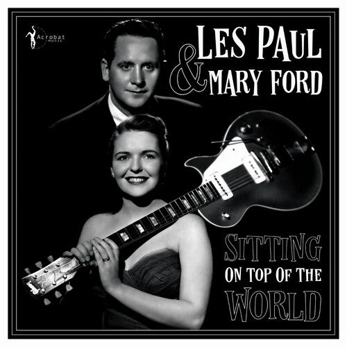 Paul, Les / Ford, Mary: Sitting On Top Of The World: 1950-55