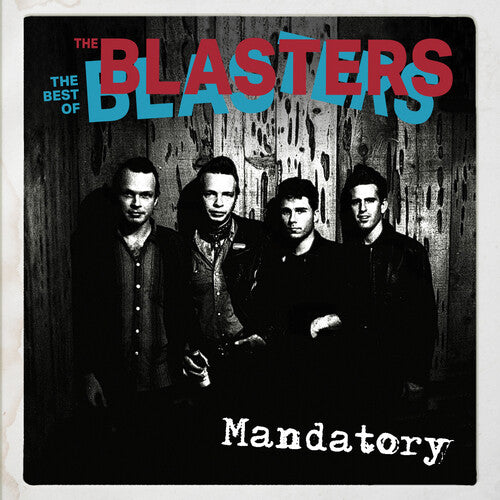 Blasters: Mandatory: The Best Of The Blasters