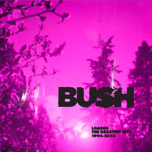 Bush: Loaded: The Greatest Hits 1994-2023
