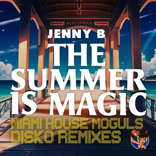 Jenny B: The Summer Is Magic (Miami House Moguls Disko Remixes)