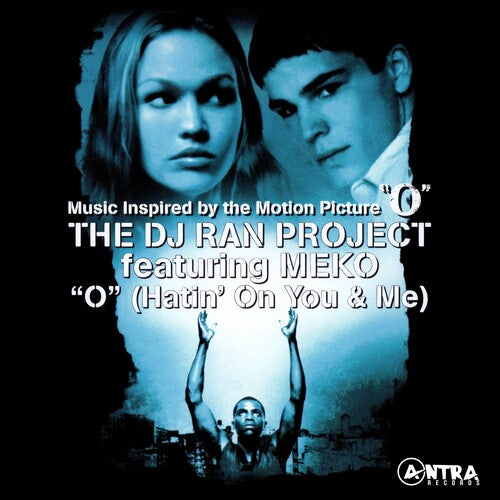 DJ Ran Project Featuring Meko: O (Hatin' On You & Me) (Music Inspired By The Motion Picture O)