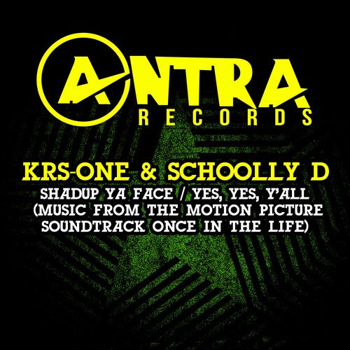 Krs-One & Schoolly D: Shadup Ya Face / Yes, Yes, Y'all (Music From The Motion Picture Soundtrack Once In The Life)