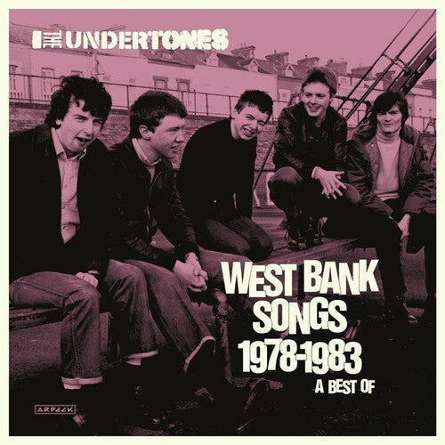 Undertones: West Bank Songs 1978-1983: A Best Of