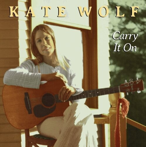 Wolf, Kate: Carry It On