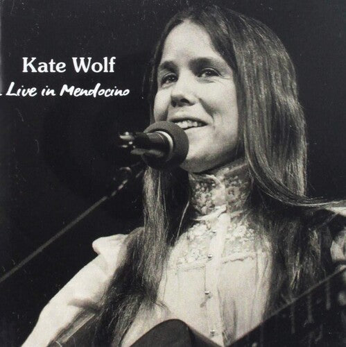 Wolf, Kate: Live In Mendocino