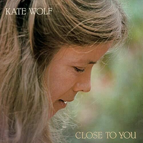 Wolf, Kate: Close To You