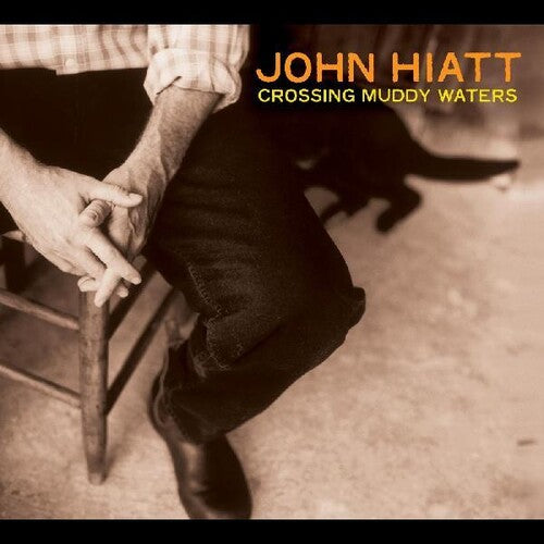 Hiatt, John: Crossing Muddy Waters