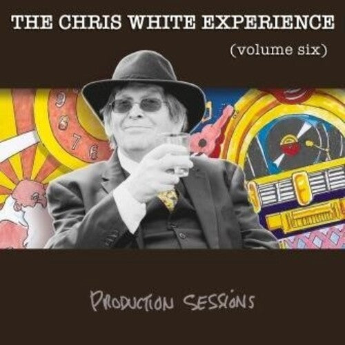 White, Chris Experience: Volume Six: Production Sessions