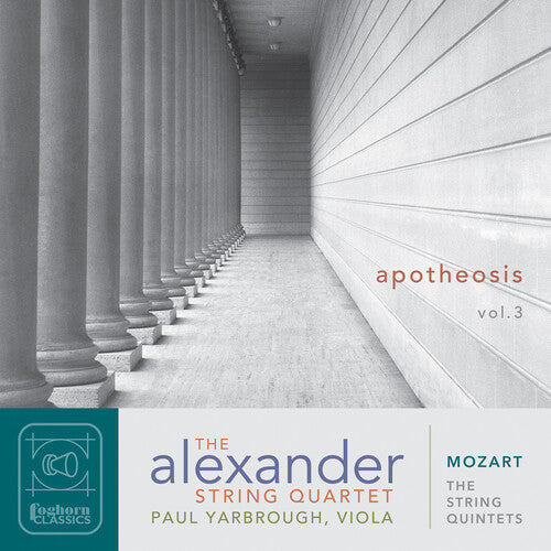 Mozart / Yarbrough / Alexander String Quartet: String Quintets Apotheosis Vol. 3