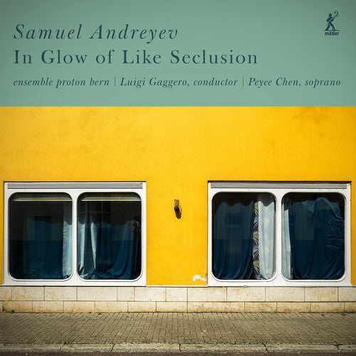 Andreyev / Chen / Ensemble Proton Bern: In Glow of Like Seclusion