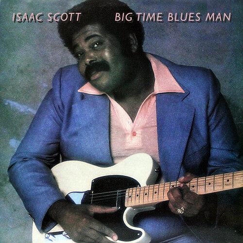Scott, Isaac: Big Time Blues Man