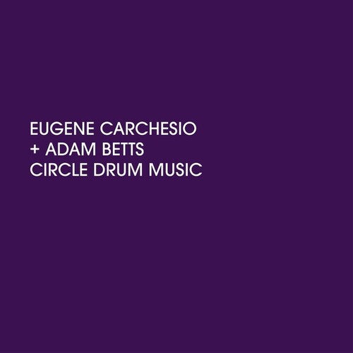 Carchesio, Eugene / Betts, Adam: Circle Drum Music