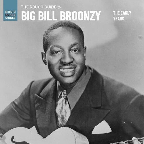 Broonzy, Big Bill: The Rough Guide To Big Bill Broonzy: The Early Years