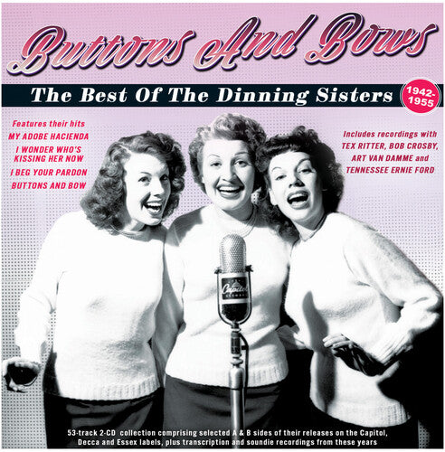 Dinning Sisters: Buttons And Bows:the Best Of The Dinning Sisters 1942-55