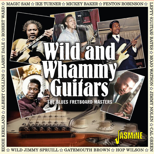 Wild & Whammy Guitars: The Blues Fretboard Masters: Wild & Whammy Guitars: The Blues Fretboard Masters / Various