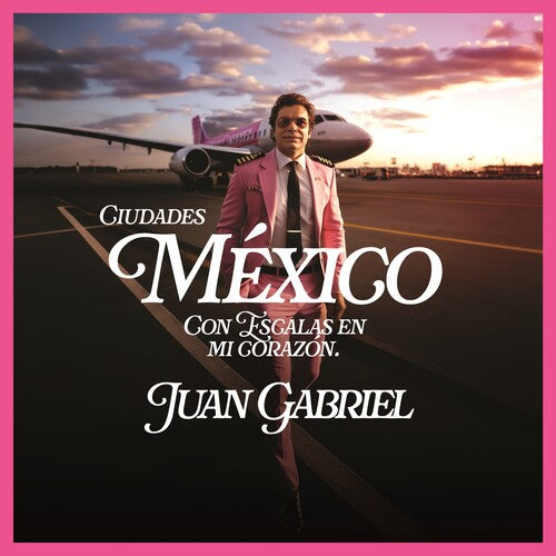 Gabriel, Juan: Mexico Con Escalas En Mi Corazsn (Ciudades)