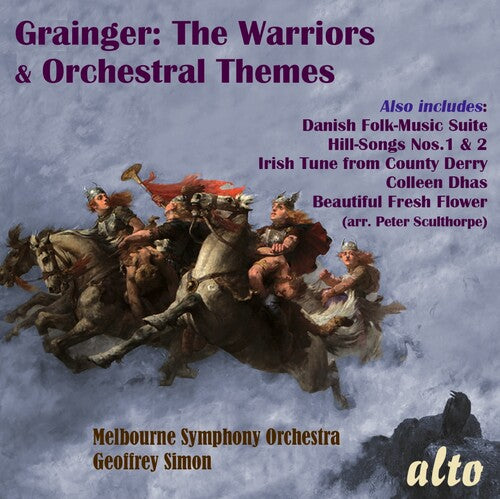 Melbourne Symphony Orchestra / Simon, Geoffrey: Percy Grainger: The Warriors & Other Orchestral Works