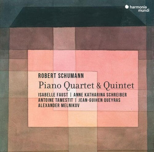 Faust, Isabelle: Schumann: Piano Quartet - Piano Quintet