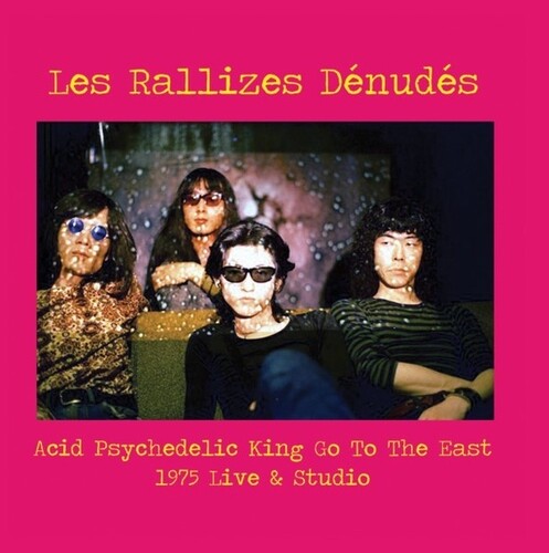 Les Rallizes Denudes: Acid Psychedelic King Go To The East