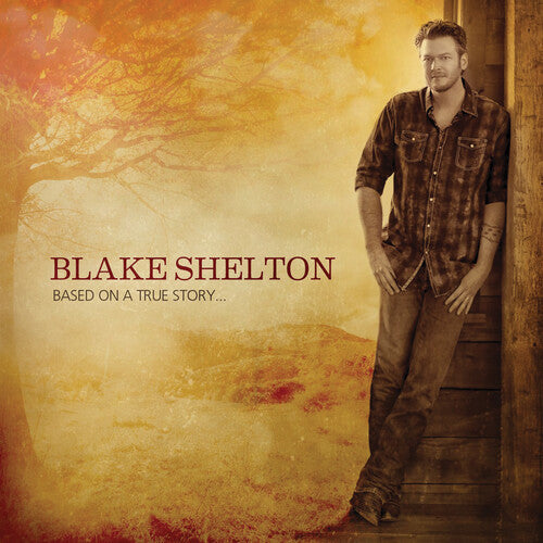 Shelton, Blake: Based on a True Story