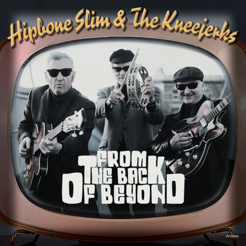 Hipbone Slim & the Kneejerks: From The Back Of Beyond