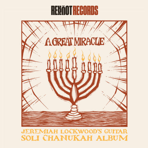 Lockwood, Jeremiah: A Great Miracle: Jeremiah Lockwood's Guitar Soli Chanukah Record