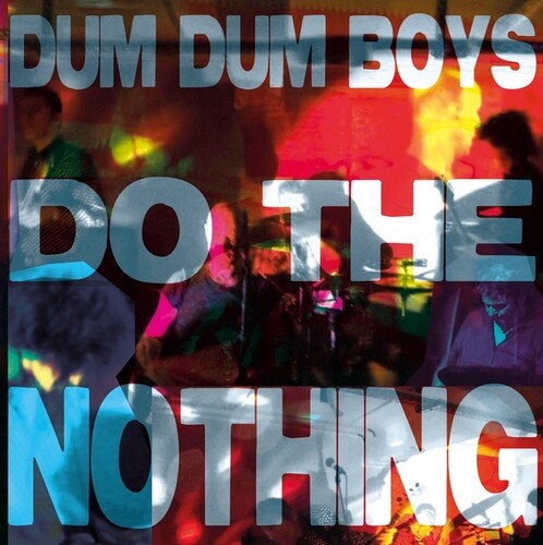 Dum Dum Boys: Do The Nothing