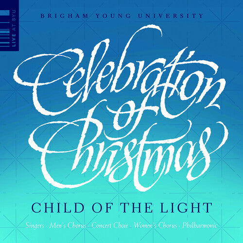 Anderson / Gruber / Thomerson / Byu Philharmonic: Celebration of Christmas - Child of the Light