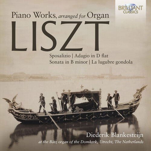 Liszt / Blankesteijn: Piano Works, Arranged for Organ