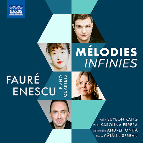 Enescu / Faure / Serban: Melodies Infinies - Piano Quartets